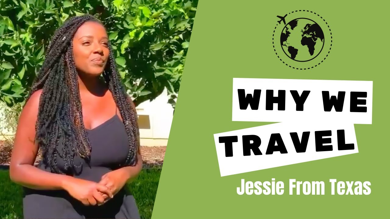 WHY WE TRAVEL | Jessie From Texas | BRAZOFUERTE
