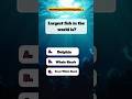 Almost Everyone Fails This Question🤯 #facts #fish #quiz #largestfish