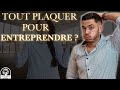 Tout plaquer et lancer son entreprise 