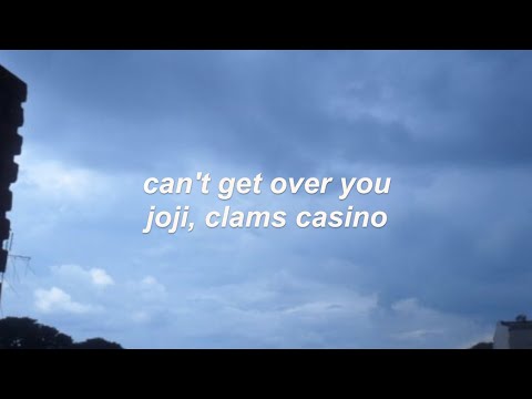 can't get over you // joji, clams casino (lyrics)