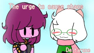 the urge to cause chaos||Deltarune||