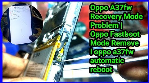 Oppo A37fw Recovery Mode Problem | Oppo Fastboot Mode Remove l oppo a37fw automatic reboot