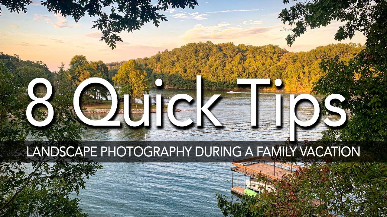 8 Quick Tips To Enjoy Landscape Photography During A Family Vacation