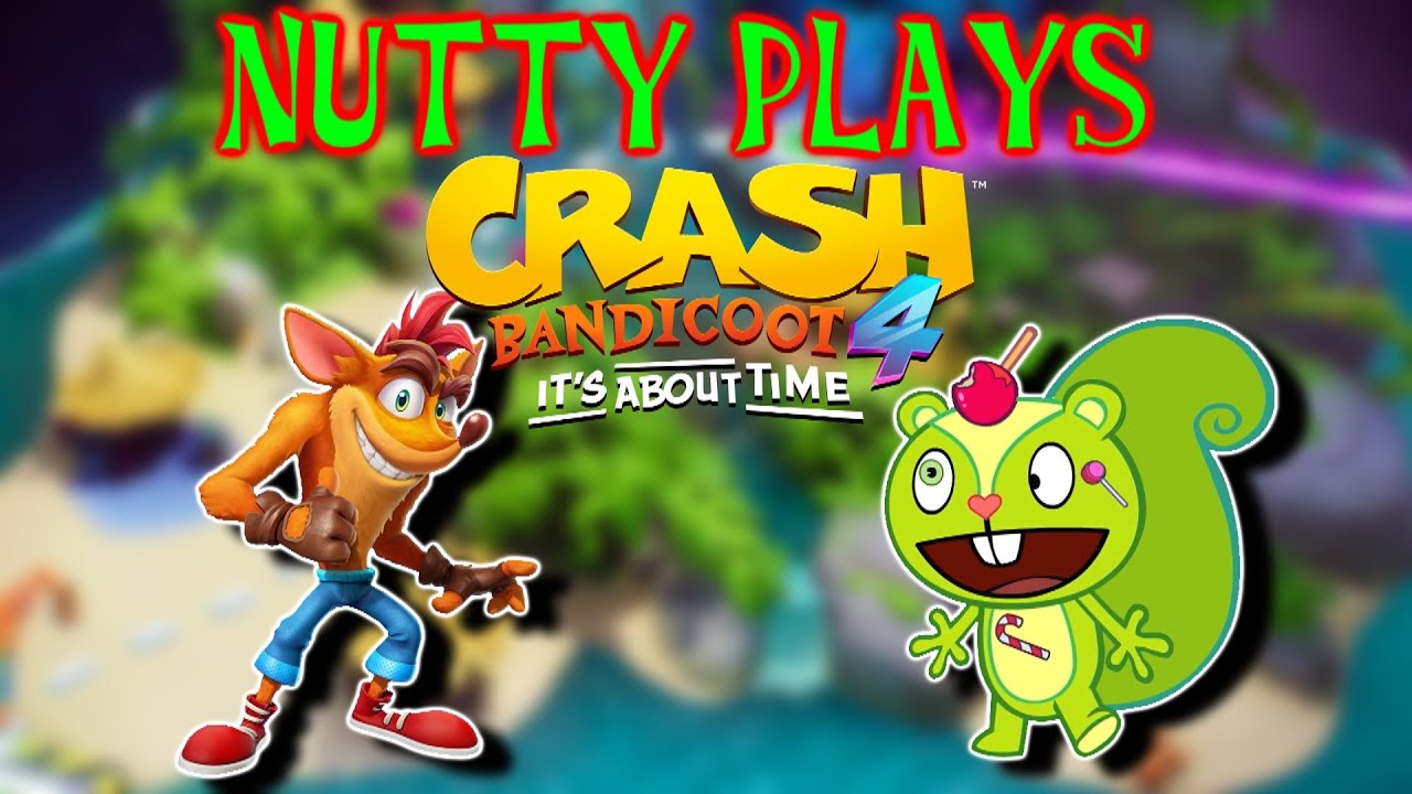 NUTTY PLAYS: Crash Bandicoot 4 It's About Time | A Crazy Squirrel and A Crazy Bandicoot
