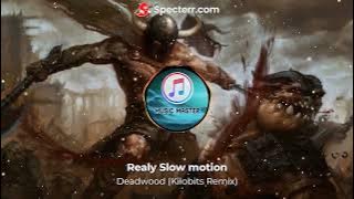 Really Slow Motion - Deadwood (Kilobits Remix)