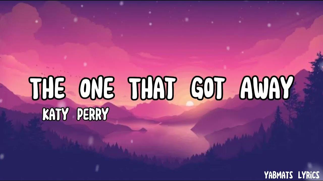 Katy Perry The One That Got Away (Lyrics) YouTube