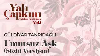 Yalı Çapkını | Umutsuz Aşk | sözlü versiyon | Resimi