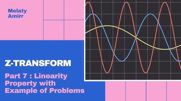 Z-Transform | Part 7: Linearity Property with Example of Problems