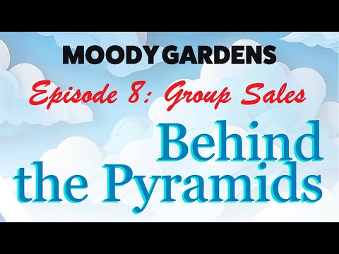 Behind the Pyramids | Episode 8: Creating Unforgettable Group Experiences at Moody Gardens