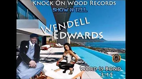 Wendell Edwards- Word Is Bond