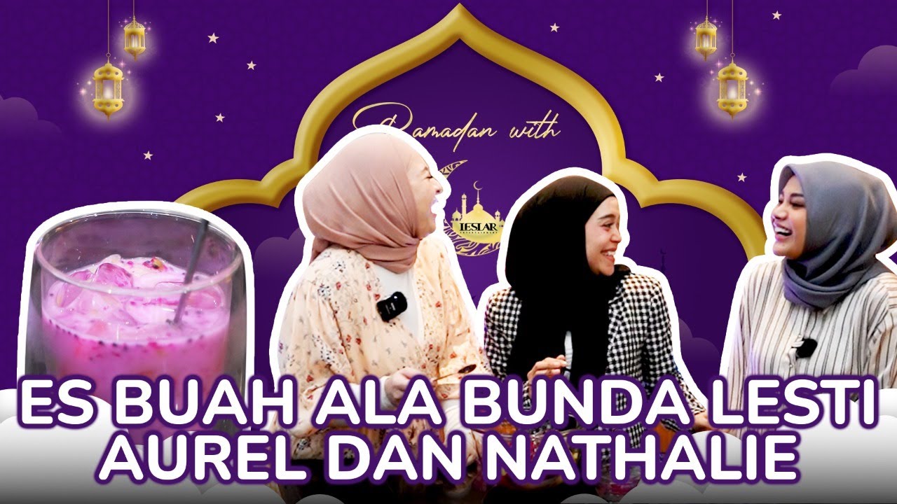 RAMADAN WITH LESLAR E21: MASAK RUMPI BARENG AUREL DAN NATHALIE DI DAPUR BUNDA LESTI!!