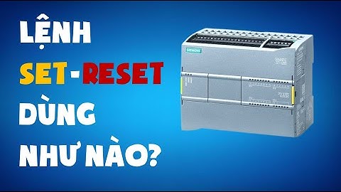 PLC S7-1200 | Lệnh SET RESET Hoạt Động Như Thế Nào?