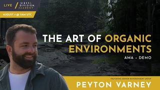 The Art of Organic Environments: AMA + DEMO with Peyton Varney