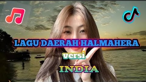 LAGU DAERAH HALMAHERA✅ VERSI INDIA✅ YANG LAGI VIRAL DI TIKTOK suaranya syahdu banget🎧 