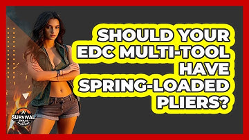Should Your EDC Multi-tool Have Spring-loaded Pliers? - Survival Skills for Everyone