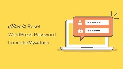Cách đổi mật khẩu admin WordPress, qua phpMyAdmin