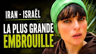 IRAN - ISRAËL : LA PLUS GRANDE EMBROUILLE