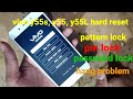 Vivo y55s/y55/y55L hard Reset pin lock/pattern lock/password lock/ hang problem & unlock your phone