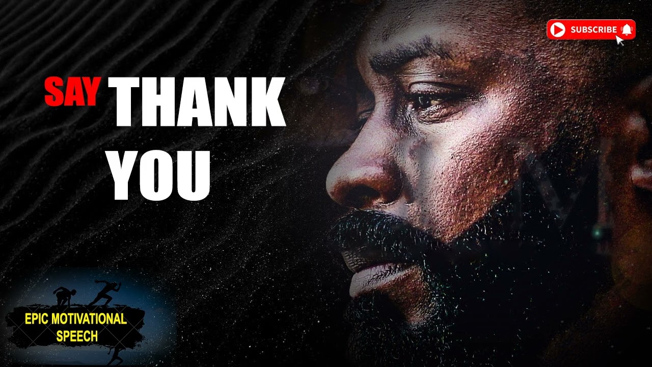 Say  Thank You    A Motivational Video On The Importance Of Gratitude   Epic Motivational Speech
