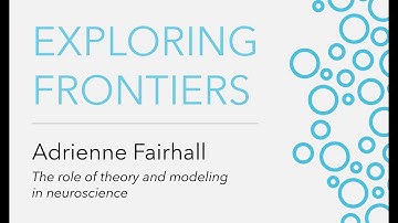 Exploring Frontiers: Predicting Biology | Adrienne Fairhall