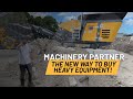 Machinery partner the new way to buy heavy equipment