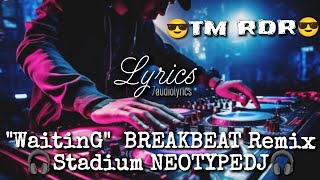 DJ BreakBeat - Waiting | 😎 Remix Stadium NEOTYPEDJ 😎