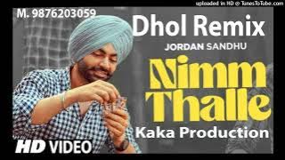 Nimm Thalle Dhol Remix Ver 2 Jordan Sandhu KAKA PRODUCTION Latest Punjabi Songs 2023