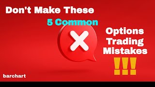Don't Make These 5 Common Options Trading Mistakes