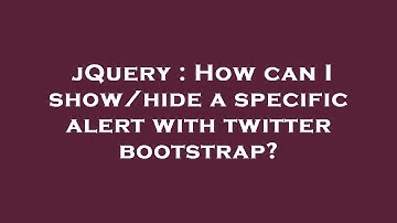 jQuery : How can I show/hide a specific alert with twitter bootstrap?