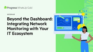 Beyond the Dashboard: Integrating Network Monitoring with Your IT Ecosystem