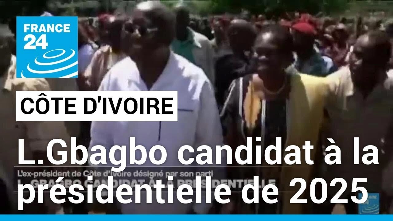 Cte dIvoire  Laurent Gbagbo accepte dtre candidat  la prsidentielle de 2025  FRANCE 24