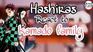 Hashira's React to Kamado Family || Kimetsu No Yaiba || Demon Slayer/Kny  || READ DESC ||