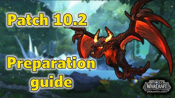 Get Ready for Patch 10.2: Preparation Guide | Dragonflight