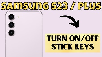 Samsung S23 Plus : How to Turn On/Off Stick Keys
