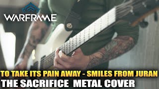 Warframe - To Take Its Pain Away (Smiles From Juran) Epic Metal Cover - Tennocon 2020 Art Submission