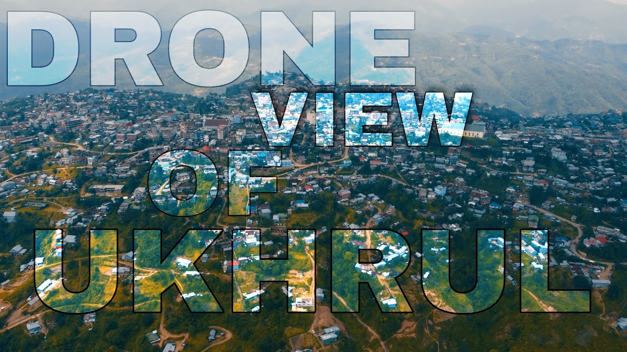 UKHRUL || FULL DRONE VIEW || Cleanson Vlogs