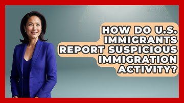 How Do U.S. Immigrants Report Suspicious Immigration Activity? - Middle East Migraters
