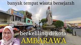 Berkeliling di kota yang indah mempesona, kota kecil namun banyak menyimpan sejarah || AMBARAWA 2023