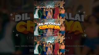 'Dil Pe Chalai Churiya' - The 2025 Update