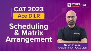 CAT Scheduling & Matrix Arrangement: Important CAT DILR Topic | CAT 2023 | CAT DILR Preparation