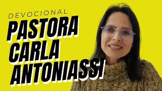 DEVOCIONAL | PASTORA CARLA ANTONIASSI | SEGUNDA, 23 DE MAIO