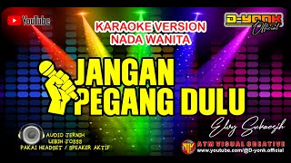 JANGAN PEGANG DULU // KARAOKE NADA WANITA - ELVY SUKAESIH