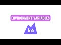 k6 tutorial - how to use environment variables