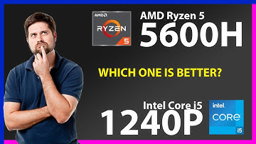 AMD Ryzen 5 5600H vs INTEL Core i5 1240P Technical Comparison