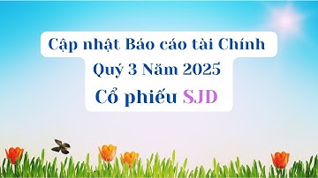 Cập nhật Báo cáo tài chính Quý 3 Năm 2025 của cổ phiếu SJD #sjd