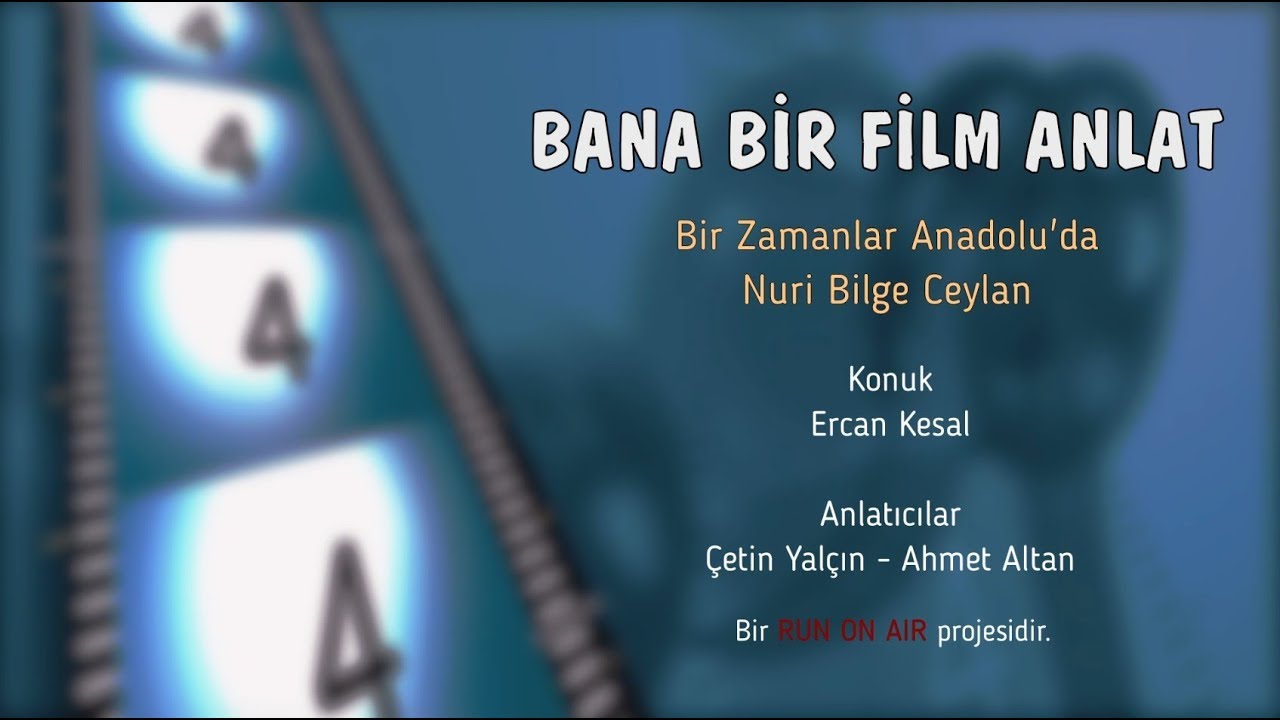 Bana Bir Film Anlat (Bir Zamanlar Anadolu'da - Nuri Bilge Ceylan )