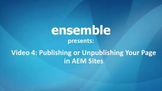 Video 4 - Publishing and Unpublishing Your Page in AEM Sites