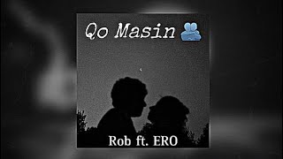 Ero ft. Rob - Qo Masin (2023 Official Audio)