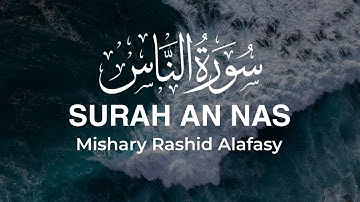 Sura An-Nas [Humankind] | سورة الناس | Mishary Rashid Alafasy