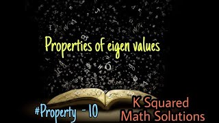 PROPERTIES OF EIGEN VALUES  - Property 10